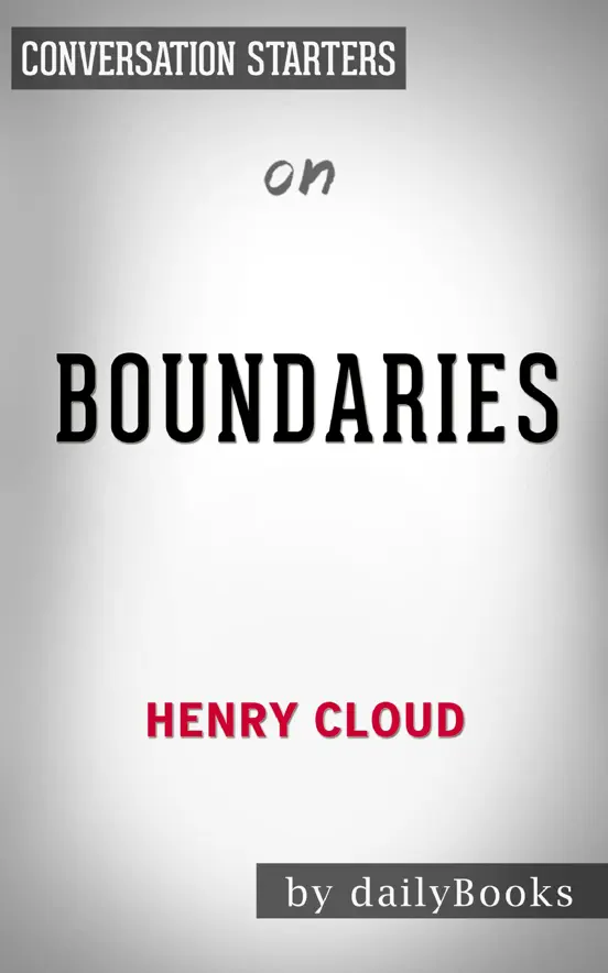 Boundaries: When to Say Yes, How to Say No To Take Control of Your Life by Henry Cloud:  Conversation Starters