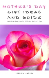 Mother's Day Gift Ideas and Guide - Jessica Lindsey