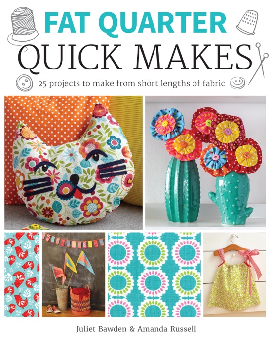 Fat Quarter: Quick Makes