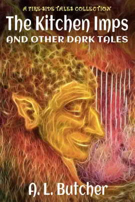 Read: The Kitchen Imps and Other Book Dark Tales (A Fire-Side Tales Collection)