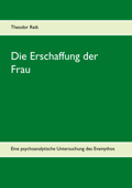 Die Erschaffung der Frau - Theodor Reik & Hans-Joseph Olszewsky