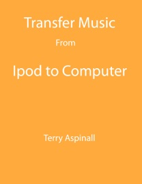 Transfer Music from iPod to Computer - Terry Aspinall