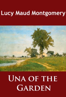 Una of the Garden by L. M. Montgomery