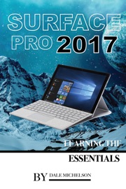 Microsoft Surface Pro 2017: Learning the Essentials - Dale Michelson