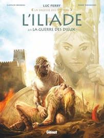 L'Iliade - Tome 02 - Luc Ferry, Didier Poli, Clotilde Bruneau & Pierre Taranzano