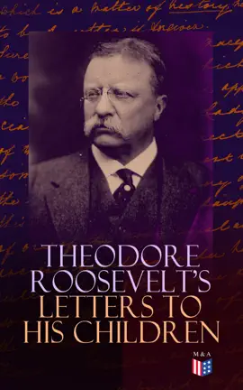 Read: Theodore Roosevelt's Letters to His Book Children