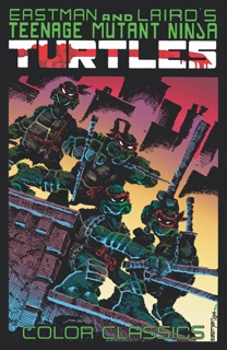 Teenage Mutant Ninja Turtles Color Classics, Vol. 1 by Kevin Eastman & Peter Laird