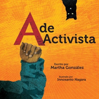 A de activista by Martha E. Gonzalez & Innosanto Nagara