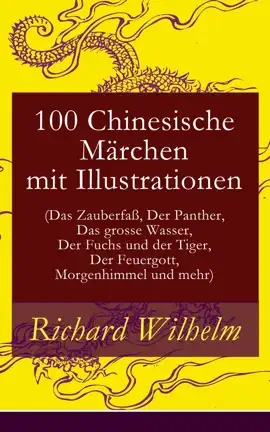 Read: 100 Chinesische Märchen mit Illustrationen (Das Zauberfaß, Der Panther, Das grosse Wasser, Book  Der Fuchs und der Tiger, Der Feuergott, Morgenhimmel und mehr)