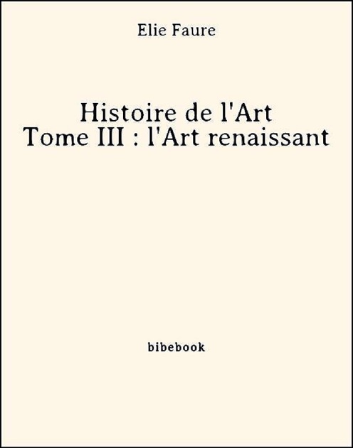 Histoire De Lart Tome Iii Lart Renaissant By Elie - 