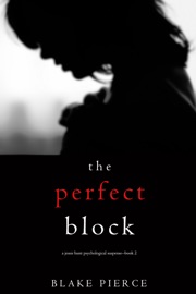 The Perfect Block (A Jessie Hunt Psychological Suspense Thriller—Book Two) - Blake Pierce