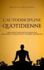 Book L'autodiscipline quotidienne: Habitudes et exercices quotidiens pour développer l'autodiscipline et atteindre tes objectifs