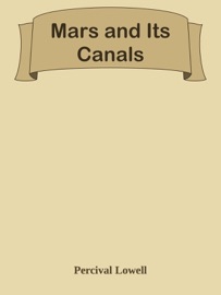 Mars and Its Canals - Percival Lowell