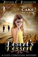 The Desert’s Dessert: A Cozy Christian Mystery