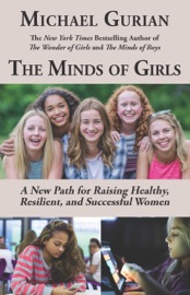 The Minds of Girls: A New Path for Raising Healthy, Resilient, and Successful Women - Michael Gurian