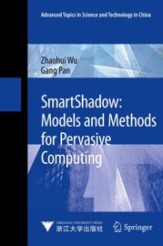 SmartShadow: Models and Methods for Pervasive Computing - Zhaohui Wu & Gang Pan