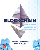 Blockchain: A Practical Guide to Developing Business, Law, and Technology Solutions - Joseph J. Bambara, Paul R. Allen, Kedar Iyer, René Madsen, Solomon Lederer & Michael Wuehler