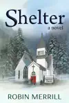 Shelter by Robin Merrill Book Summary, Reviews and Downlod