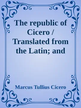 Read: The republic of Cicero / Translated from the Latin; and Accompanied With a Critical / and Historical Book Introduction.
