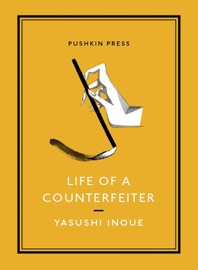 Life of a Counterfeiter - Yasushi Inoue & Michael Emmerich