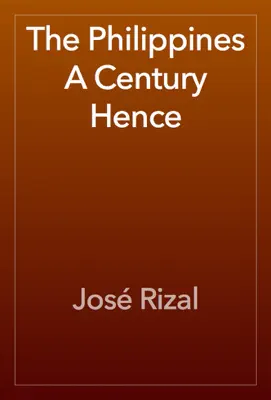 The Philippines A Century Hence by José Rizal book