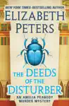 The Deeds of the Disturber by Elizabeth Peters Book Summary, Reviews and Downlod