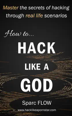 How to Hack Like a GOD by Sparc Flow book