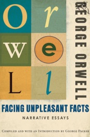 Facing Unpleasant Facts - George Orwell & George Packer
