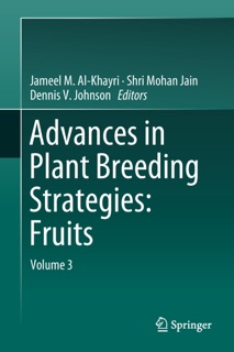 Advances in Plant Breeding Strategies: Fruits by Jameel Al-Khayri, Shri Mohan Jain & Dennis V. Johnson