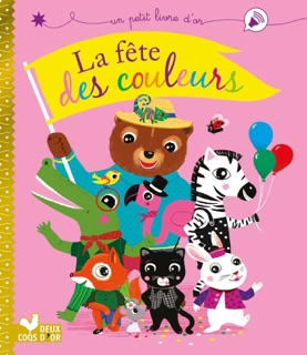 La fête des couleurs by Virginie Aladjidi, Caroline Pellissier & Peggy Nille