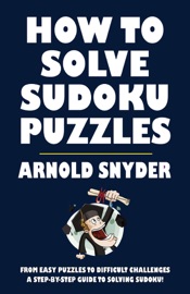 How to Solve Sudoku Puzzles - Arnold Snyder
