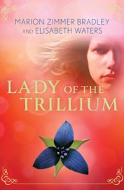 Lady of the Trillium - Marion Zimmer Bradley & Elisabeth Waters