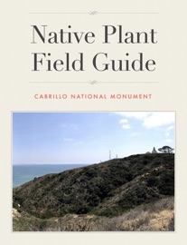 Cabrillo National Monument: Native Plant Field Guide - Cabrillo National Monument