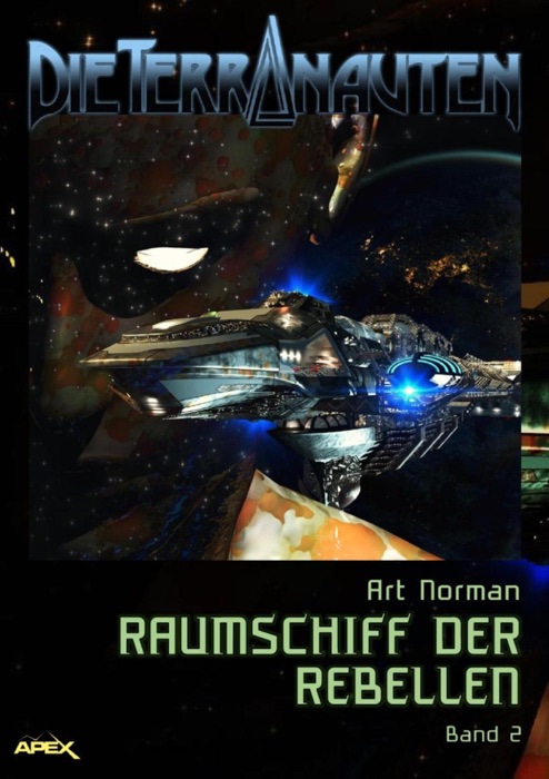 DIE TERRANAUTEN, Band 2: RAUMSCHIFF DER REBELLEN