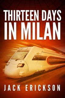 Thirteen Days in Milan by Jack Erickson