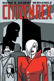 Citizen Rex - Gilbert Hernandez