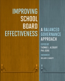 Improving School Board Effectiveness by Thomas L. Alsbury & Phil Gore