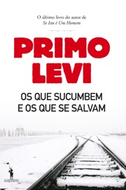 Os Que Sucumbem e os Que Se Salvam - Primo Levi