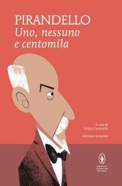 Uno, nessuno e centomila e Quaderni di Serafino Gubbio operatore - Luigi Pirandello
