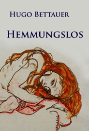 Hemmungslos – Zwanziger-Jahre-Wien-Krimi - Hugo Bettauer
