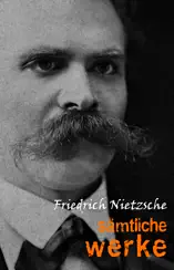 Friedrich Nietzsche: Sämtliche Werke und Briefe