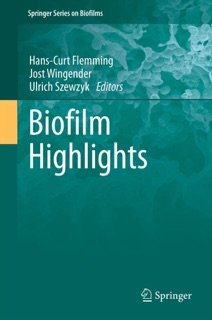 Biofilm Highlights by Hans-Curt Flemming, Jost Wingender & Ulrich Szewzyk