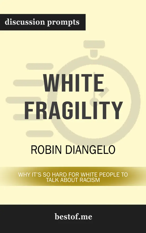 White Fragility: Why It's So Hard for White People to Talk About Racism: Discussion Prompts