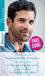 Un inoubliable chirurgien - Le fils qui a changé sa vie - Un avenir pour deux by Fiona McArthur, Jennifer Taylor & Jennifer Mikels