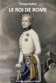 Le Roi de Rome - Octave Aubry