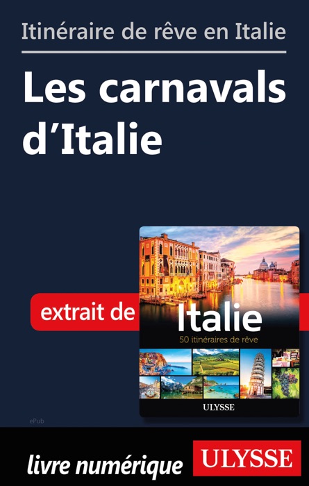 Itinéraire de rêve en Italie - Les carnavals d’Italie