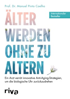 Älter werden ohne zu altern by Manuel Pinto Coelho