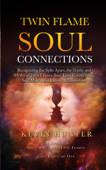 Twin Flame Soul Connections: Recognizing the Split Apart, the Truths and Myths of Twin Flames, Soul Love Connections, Soul Mates, and Karmic Relationships - Kevin Hunter