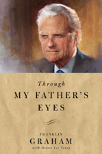 Through My Father's Eyes - Franklin Graham Cover Art