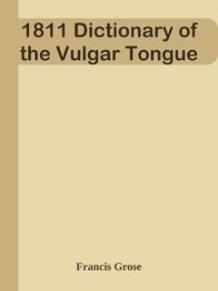 1811 Dictionary of the Vulgar Tongue by Francis Grose